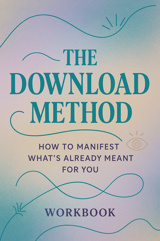 The Download Method™: How to Manifest What’s Already Meant for You
